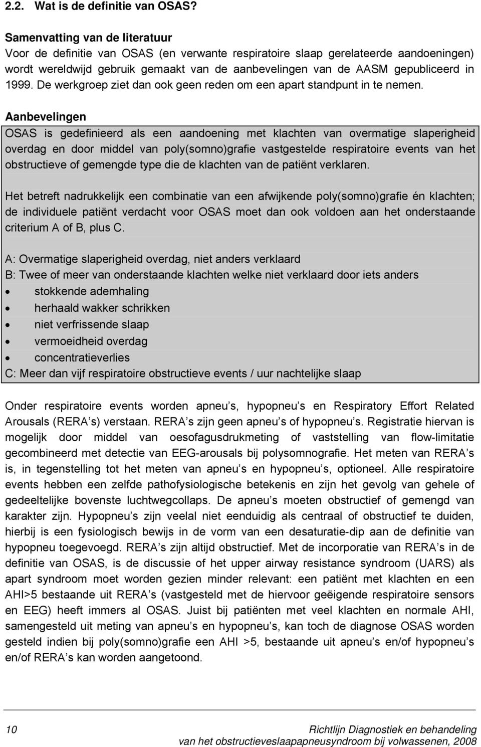 1999. De werkgroep ziet dan ook geen reden om een apart standpunt in te nemen.