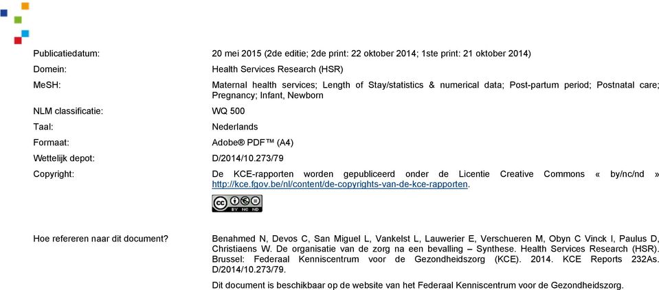 273/79 Copyright: De KCE-rapporten worden gepubliceerd onder de Licentie Creative Commons «by/nc/nd» http://kce.fgov.be/nl/content/de-copyrights-van-de-kce-rapporten. Hoe refereren naar dit document?