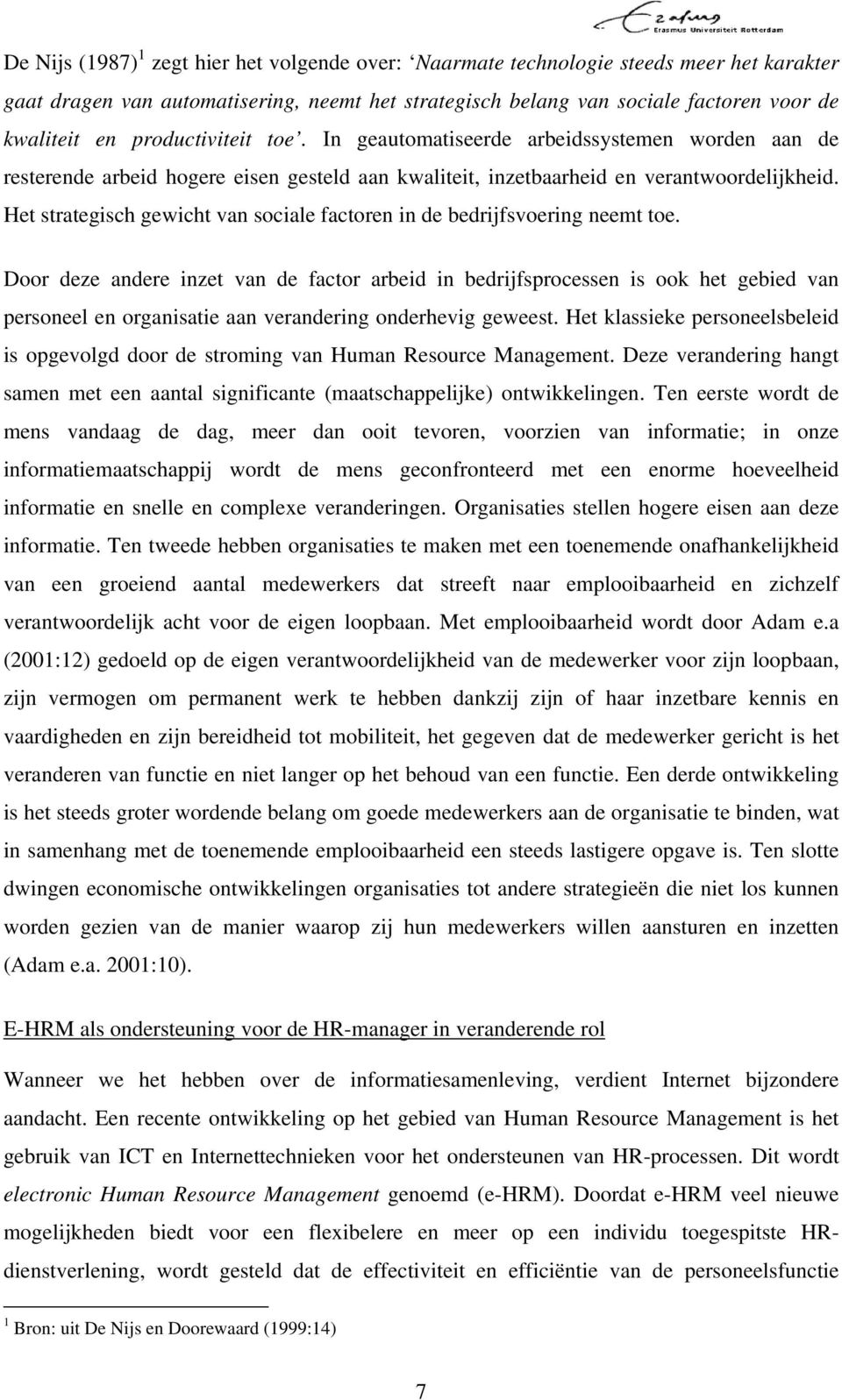 Het strategisch gewicht van sociale factoren in de bedrijfsvoering neemt toe.