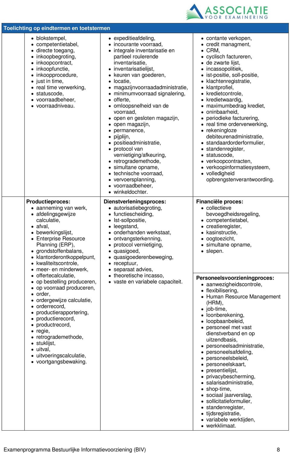 Productieproces: aanneming van werk, afdelingsgewijze calculatie, afval, bewerkingslijst, Enterprise Resource Planning (ERP), grondstoffenbalans, klantorderontkoppelpunt, kwaliteitscontrole, meer- en