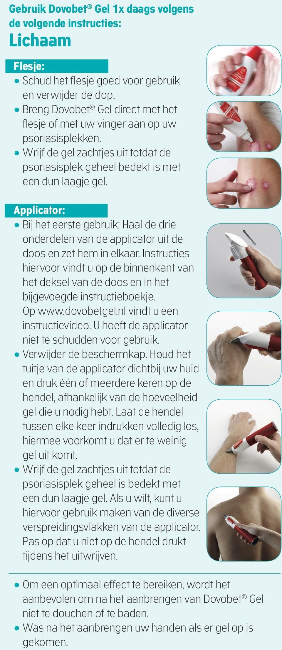 Applicator: Bij het eerste gebruik: Haal de drie onderdelen van de applicator uit de doos en zet hem in elkaar.