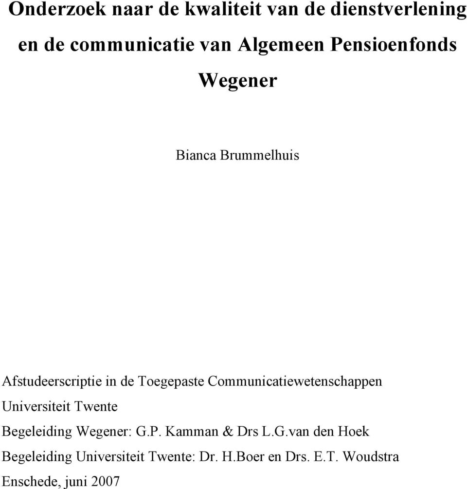 Communicatiewetenschappen Universiteit Twente Begeleiding Wegener: G.P. Kamman & Drs L.