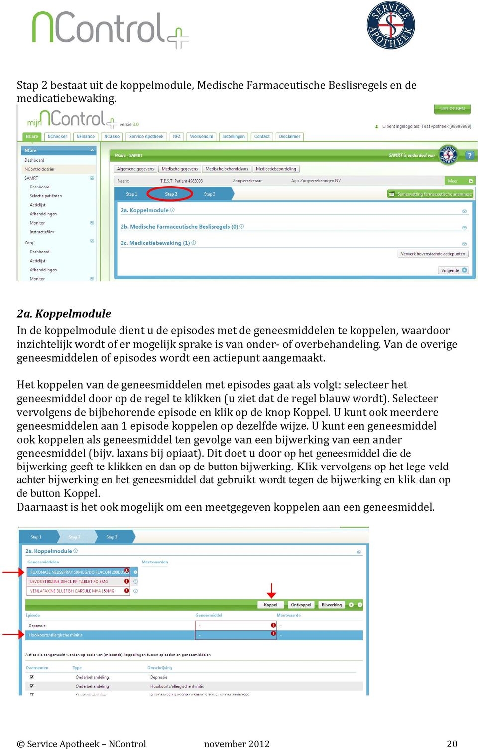 Van de overige geneesmiddelen of episodes wordt een actiepunt aangemaakt.