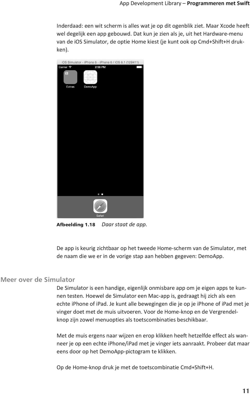 084 De app is keurig zichtbaar op het tweede Home-scherm van de Simulator, met de naam die we er in de vorige stap aan hebben gegeven: DemoApp.