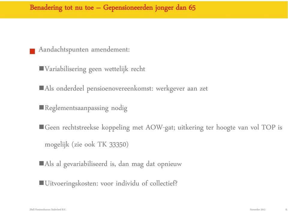 Geen rechtstreekse koppeling met AOW-gat; uitkering ter hoogte van vol TOP is mogelijk (zie ook TK