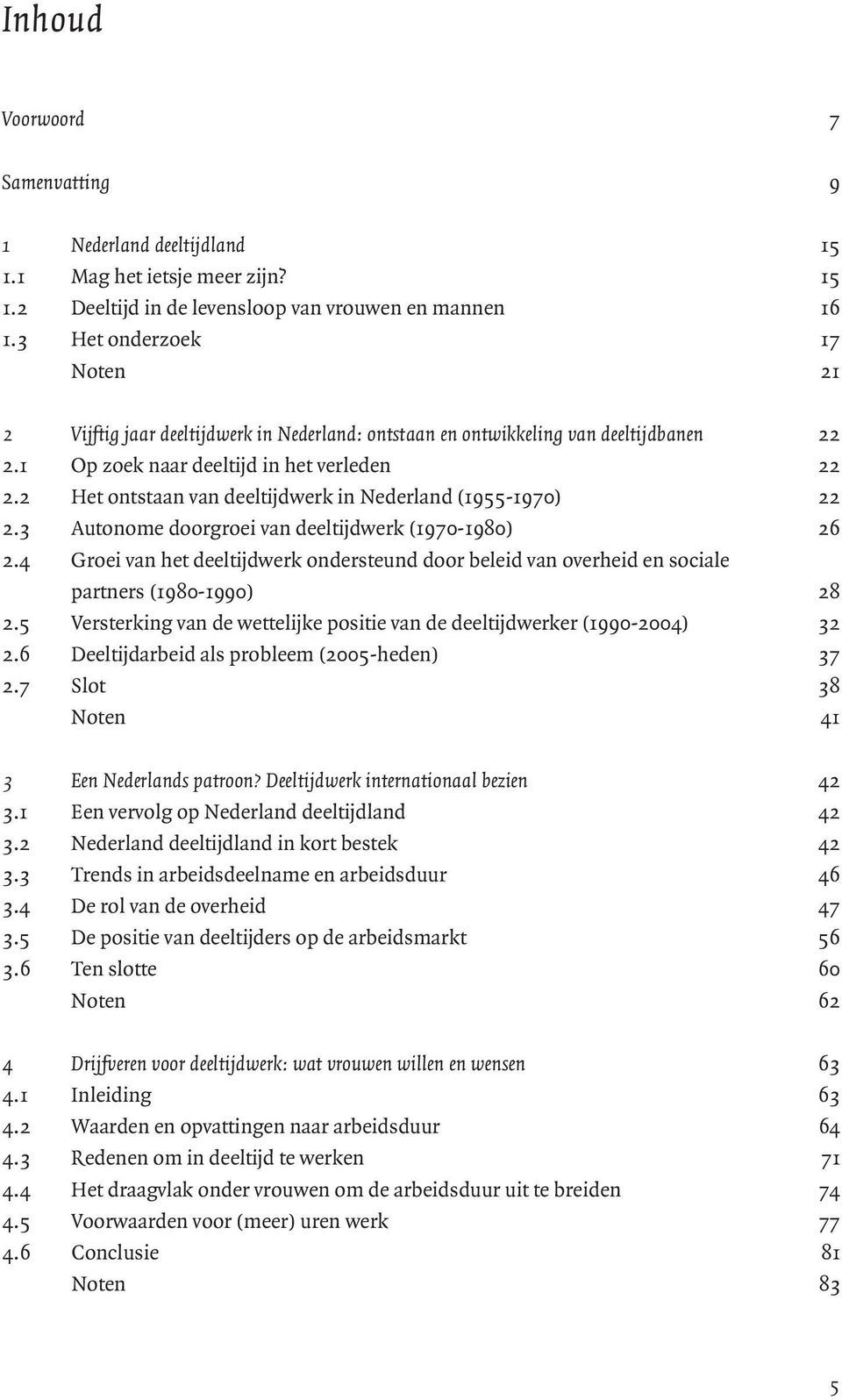 2 Het ontstaan van deeltijdwerk in Nederland (1955-1970) 22 2.3 Autonome doorgroei van deeltijdwerk (1970-1980) 26 2.