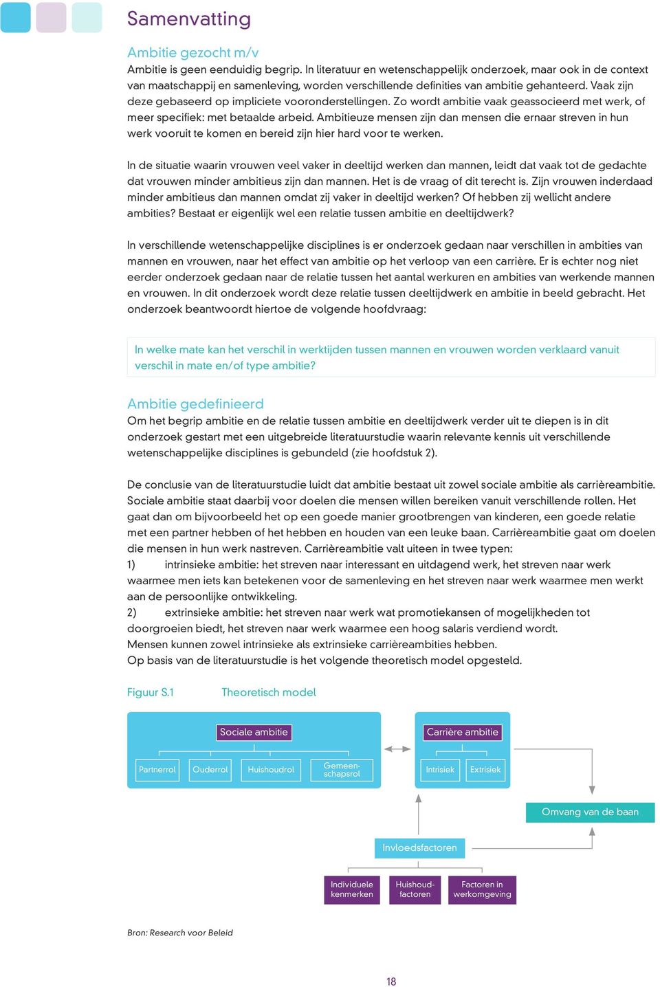 Vaak zijn deze gebaseerd op impliciete vooronderstellingen. Zo wordt ambitie vaak geassocieerd met werk, of meer specifiek: met betaalde arbeid.