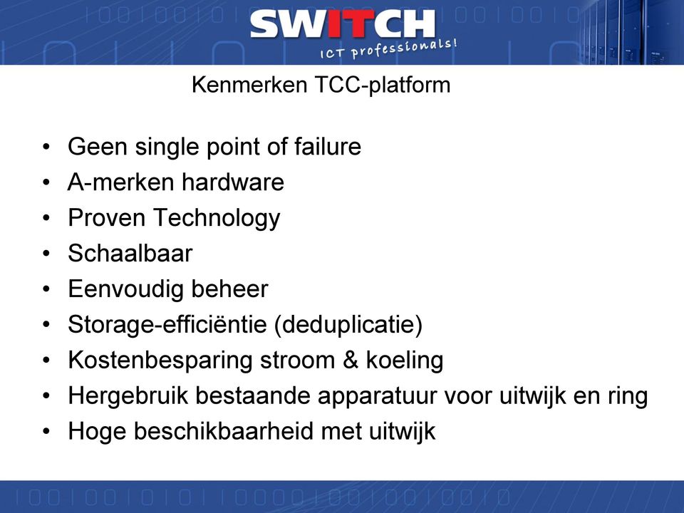 Storage-efficiëntie (deduplicatie) Kostenbesparing stroom & koeling