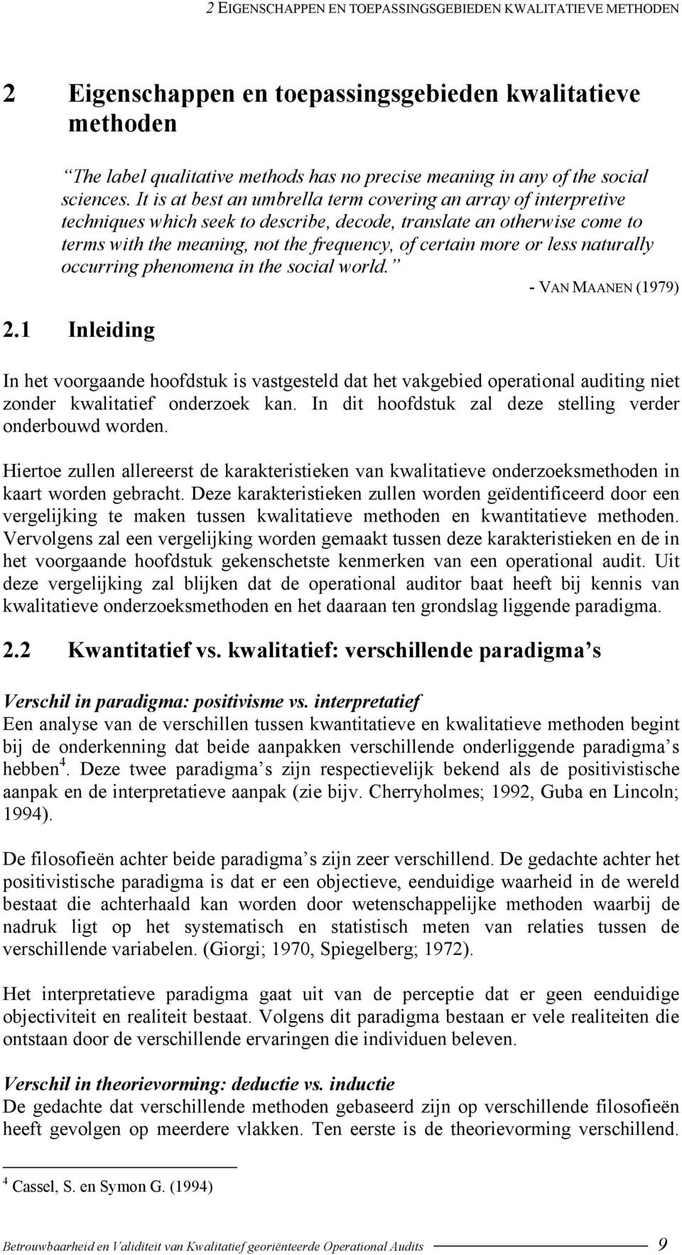 It is at best an umbrella term covering an array of interpretive techniques which seek to describe, decode, translate an otherwise come to terms with the meaning, not the frequency, of certain more