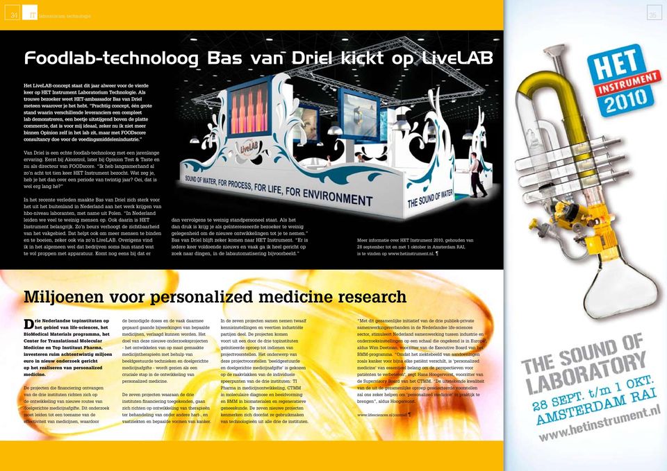 Prachtig concept, één grote stand waarin verschillende leveranciers een compleet lab demonstreren, een beetje uitstijgend boven de platte commercie, dat is voor mij ideaal, zeker nu ik niet meer