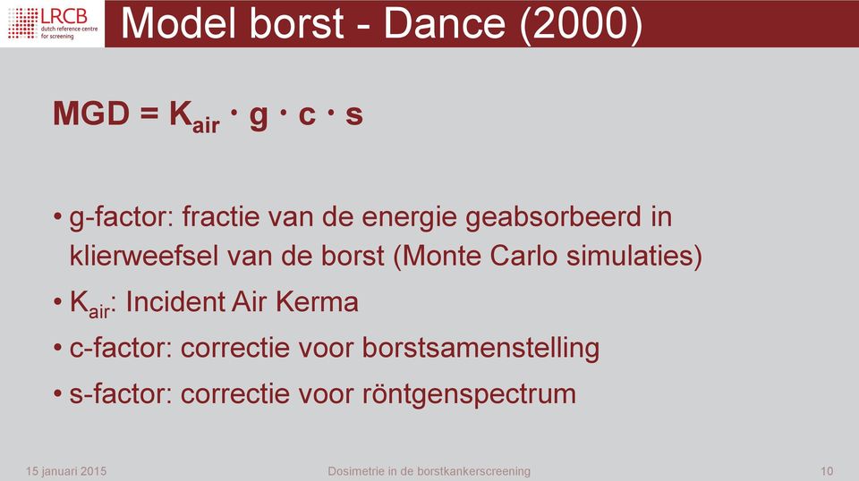 Carlo simulaties) K air : Incident Air Kerma c-factor: correctie