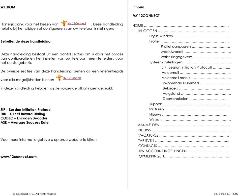 configuratie en het instellen van uw telefoon heen te leiden, voor het eerste gebruik.