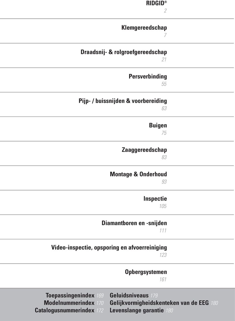 111 Video-inspectie, opsporing en afvoerreiniging 123 Opbergsystemen 161 Toepassingenindex 169