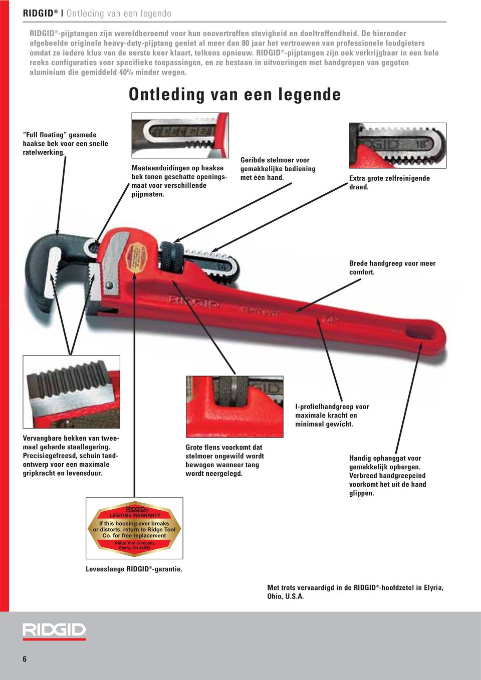 RIDGID -pijptangen zijn ook verkrijgbaar in een hele reeks configuraties voor specifieke toepassingen, en ze bestaan in uitvoeringen met handgrepen van gegoten aluminium die gemiddeld 40% minder