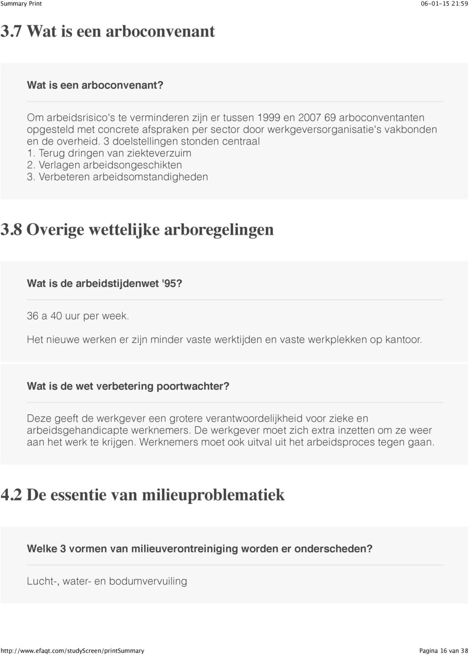 3 doelstellingen stonden centraal 1. Terug dringen van ziekteverzuim 2. Verlagen arbeidsongeschikten 3. Verbeteren arbeidsomstandigheden 3.