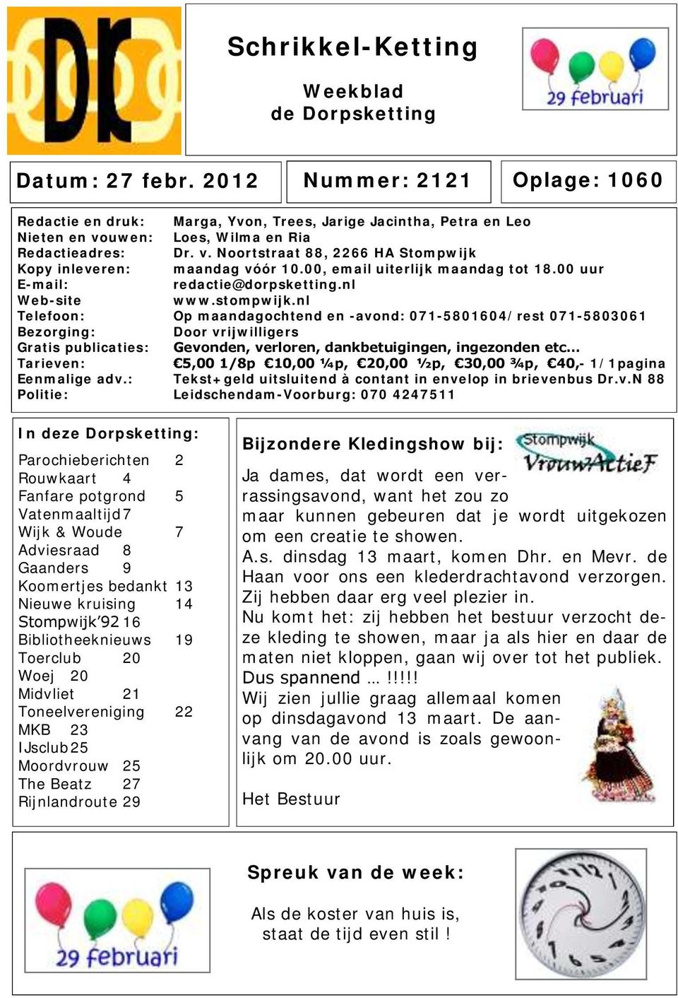 00, email uiterlijk maandag tot 18.00 uur E-mail: redactie@dorpsketting.nl Web-site www.stompwijk.
