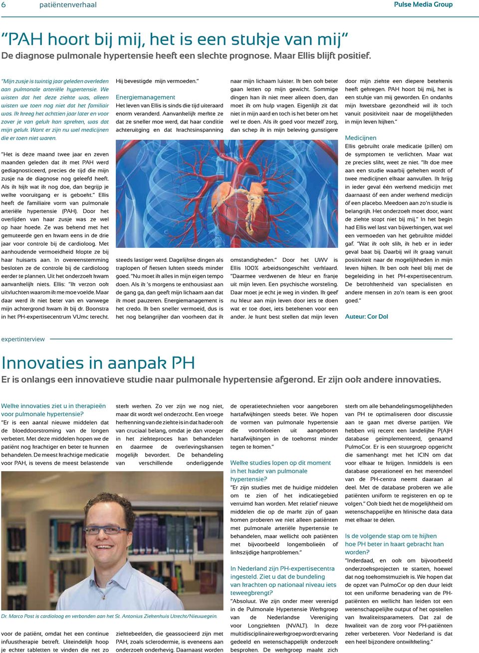 Ik kreeg het achttien jaar later en voor zover je van geluk kan spreken, was dat mijn geluk. Want er zijn nu wel medicijnen die er toen niet waren.