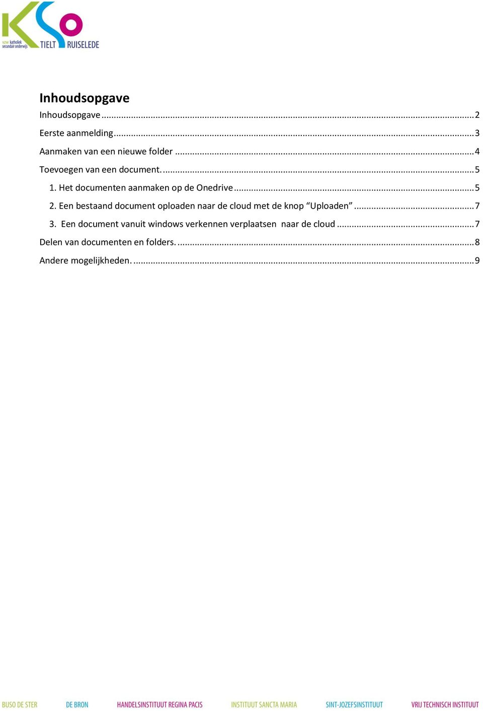 Een bestaand document oploaden naar de cloud met de knop Uploaden... 7 3.