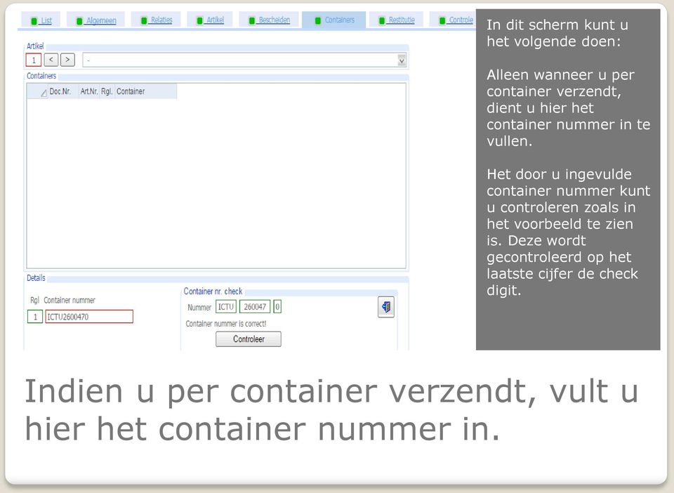 Het door u ingevulde container nummer kunt u controleren zoals in het voorbeeld te zien