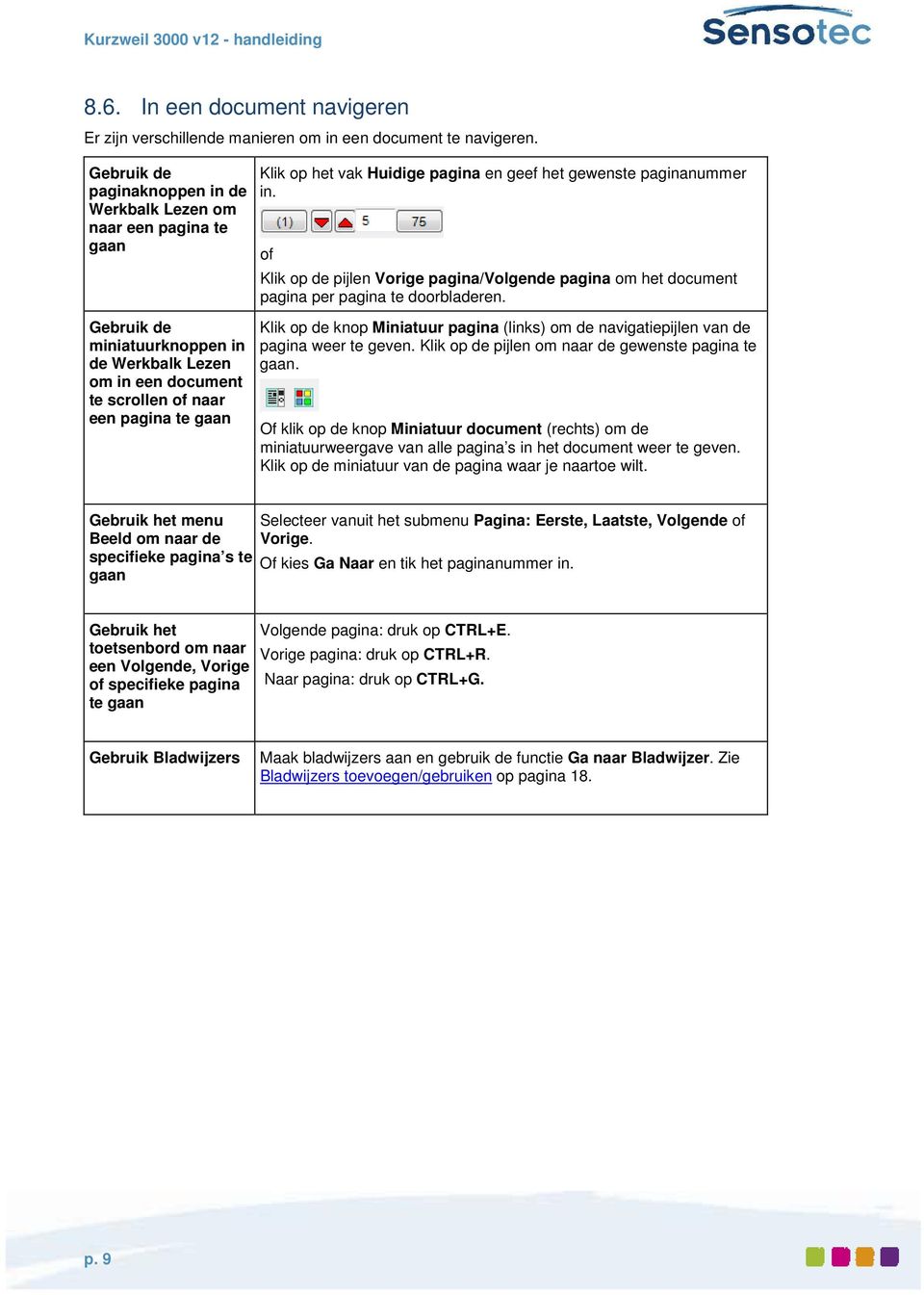 Huidige pagina en geef het gewenste paginanummer in. of Klik op de pijlen Vorige pagina/volgende pagina om het document pagina per pagina te doorbladeren.