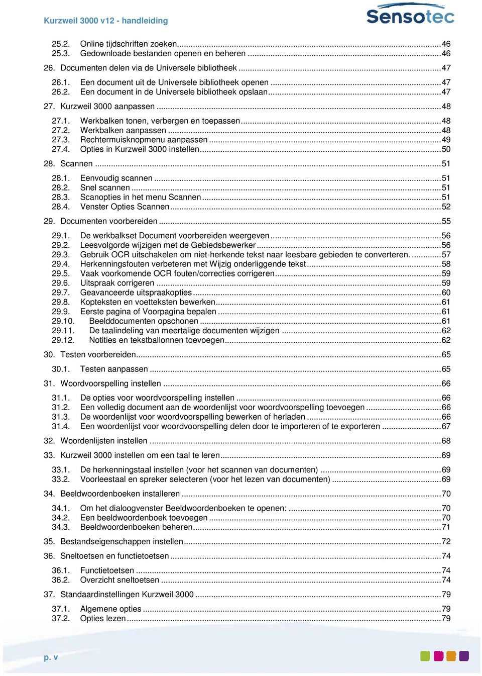 .. 48 27.2. Werkbalken aanpassen... 48 27.3. Rechtermuisknopmenu aanpassen... 49 27.4. Opties in Kurzweil 3000 instellen... 50 28. Scannen... 51 28.1. Eenvoudig scannen... 51 28.2. Snel scannen.