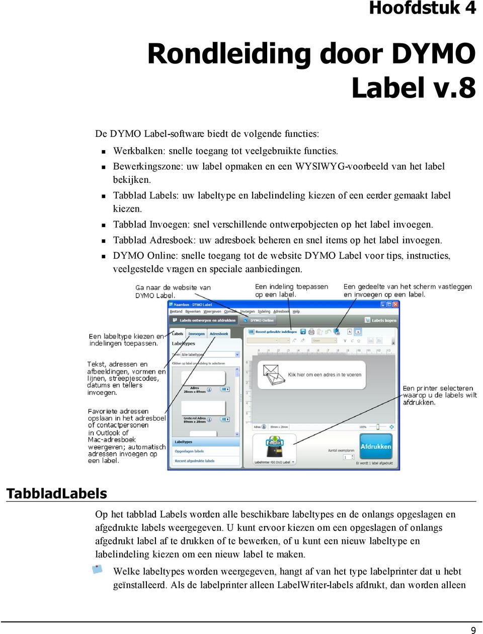 Tabblad Invoegen: snel verschillende ontwerpobjecten op het label invoegen. Tabblad Adresboek: uw adresboek beheren en snel items op het label invoegen.