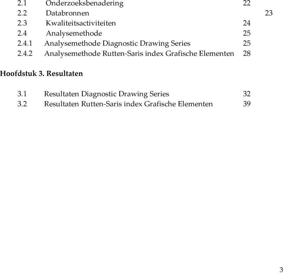 Resultaten 3.1 Resultaten Diagnostic Drawing Series 32 3.