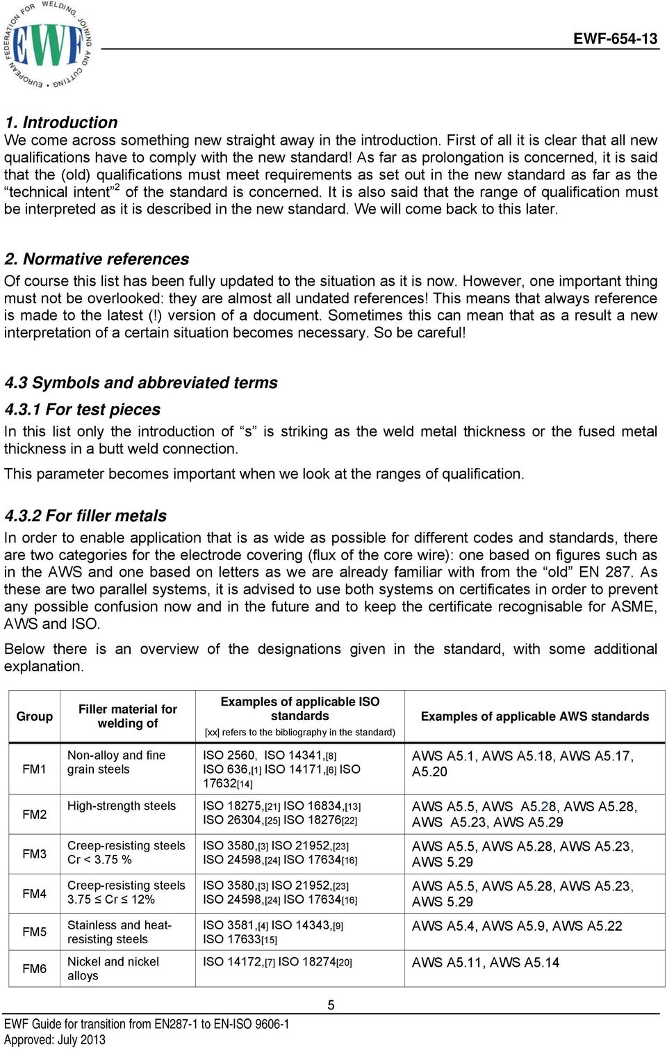 It is also said that the range of qualification must be interpreted as it is described in the new standard. We will come back to this later. 2.