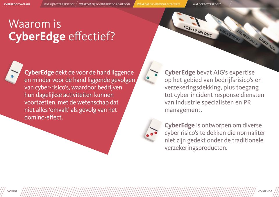 kunnen voortzetten, met de wetenschap dat niet alles omvalt als gevolg van het domino-effect.