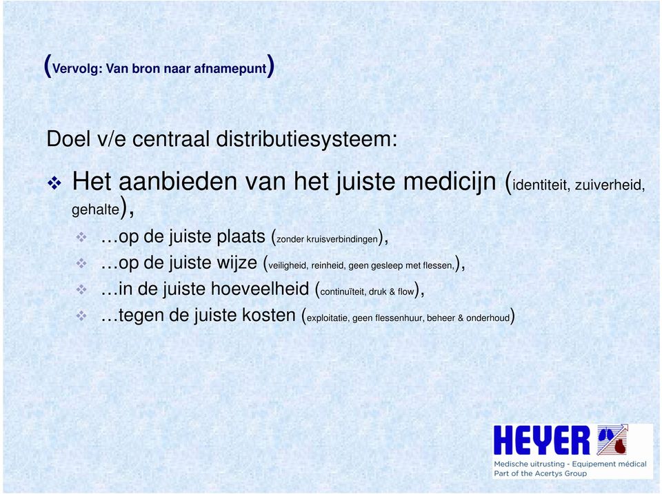 op de juiste wijze (veiligheid, reinheid, geen gesleep met flessen,), in de juiste hoeveelheid