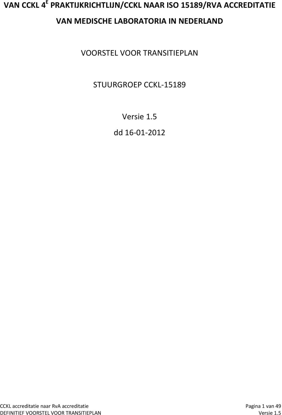 VOORSTEL VOOR TRANSITIEPLAN STUURGROEP CCKL 15189 Versie 1.