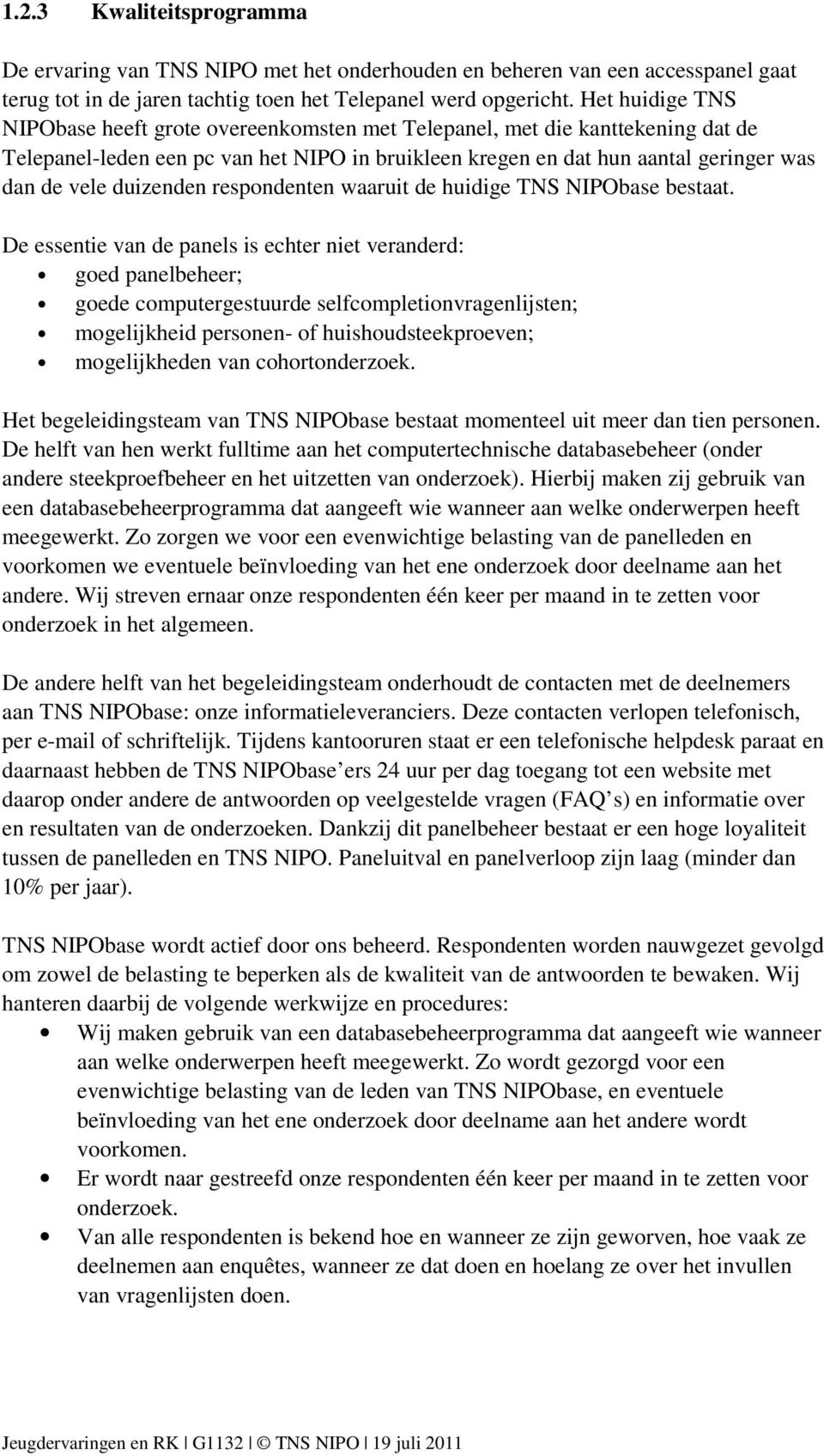 duizenden respondenten waaruit de huidige TNS NIPObase bestaat.