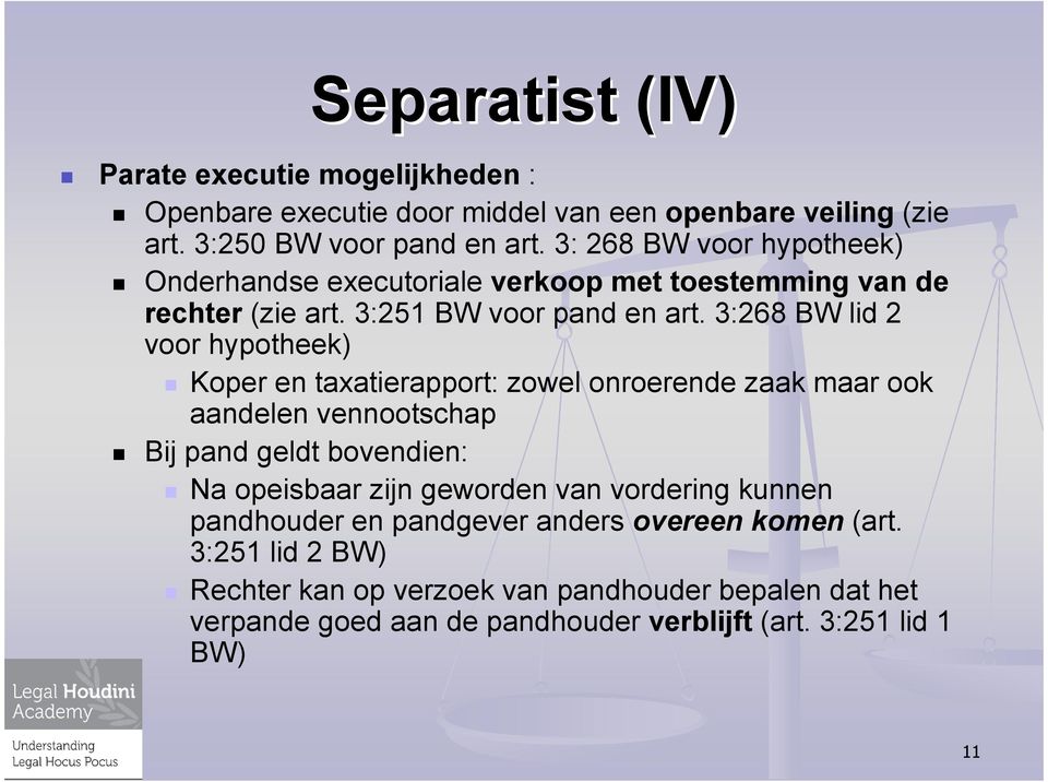 3:268 BW lid 2 voor hypotheek) Koper en taxatierapport: zowel onroerende zaak maar ook aandelen vennootschap Bij pand geldt bovendien: Na opeisbaar zijn