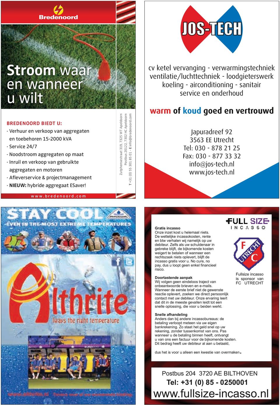 Zutphensestraat 319, 7325 WT Apeldoorn Postbus 20122, 7302 HC Apeldoorn T +31 (0) 55 301 85 01 - E info@bredenoord.