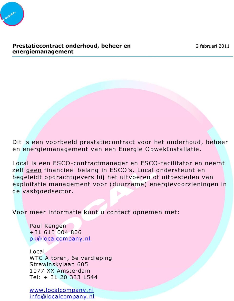 Local ondersteunt en begeleidt opdrachtgevers bij het uitvoeren of uitbesteden van exploitatie management voor (duurzame) energievoorzieningen in de vastgoedsector.