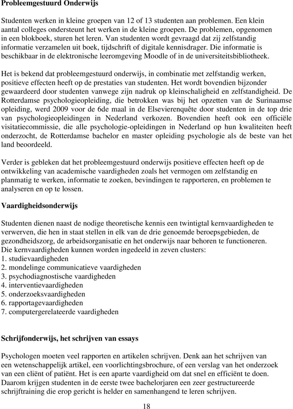 Die informatie is beschikbaar in de elektronische leeromgeving Moodle of in de universiteitsbibliotheek.