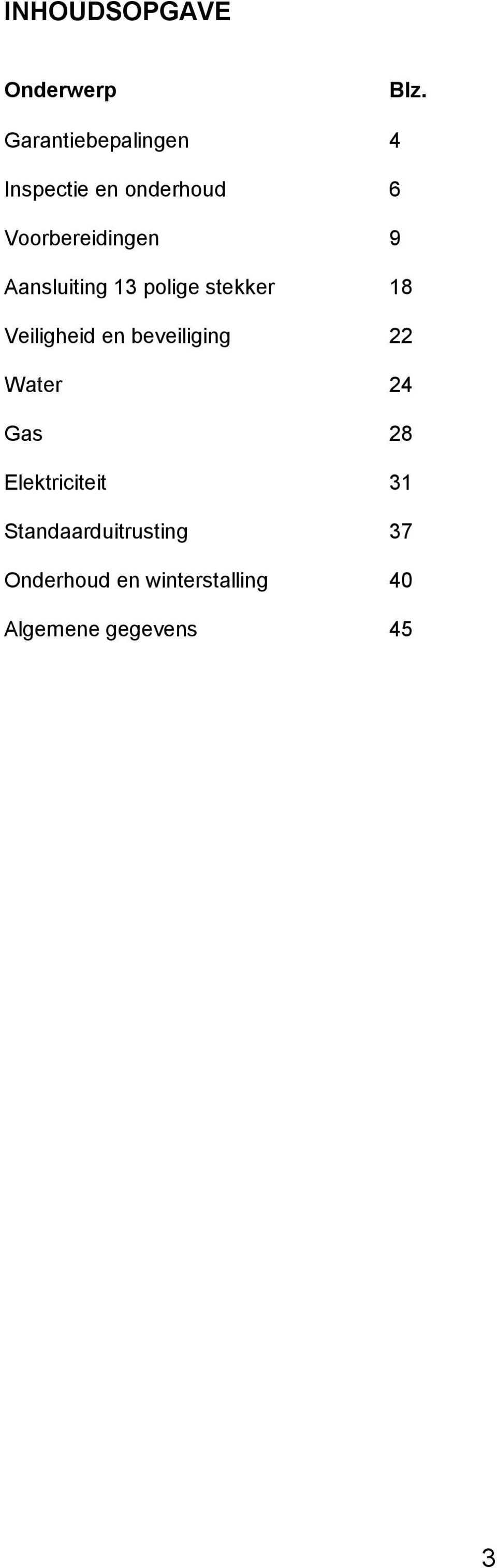 Aansluiting 13 polige stekker 18 Veiligheid en beveiliging 22