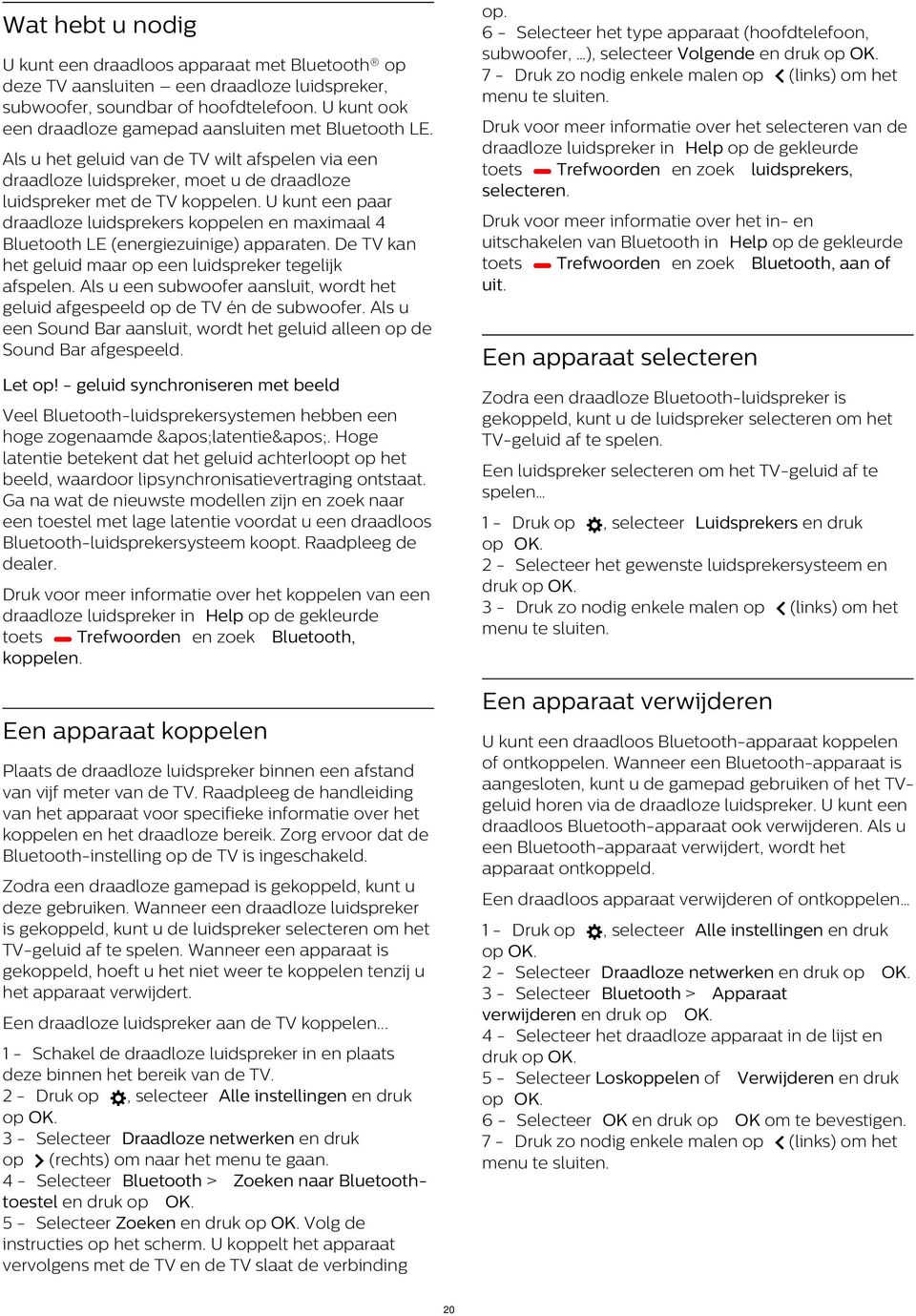 Druk voor meer informatie over het selecteren van de draadloze luidspreker in Help op de gekleurde toets Trefwoorden en zoek luidsprekers, selecteren.