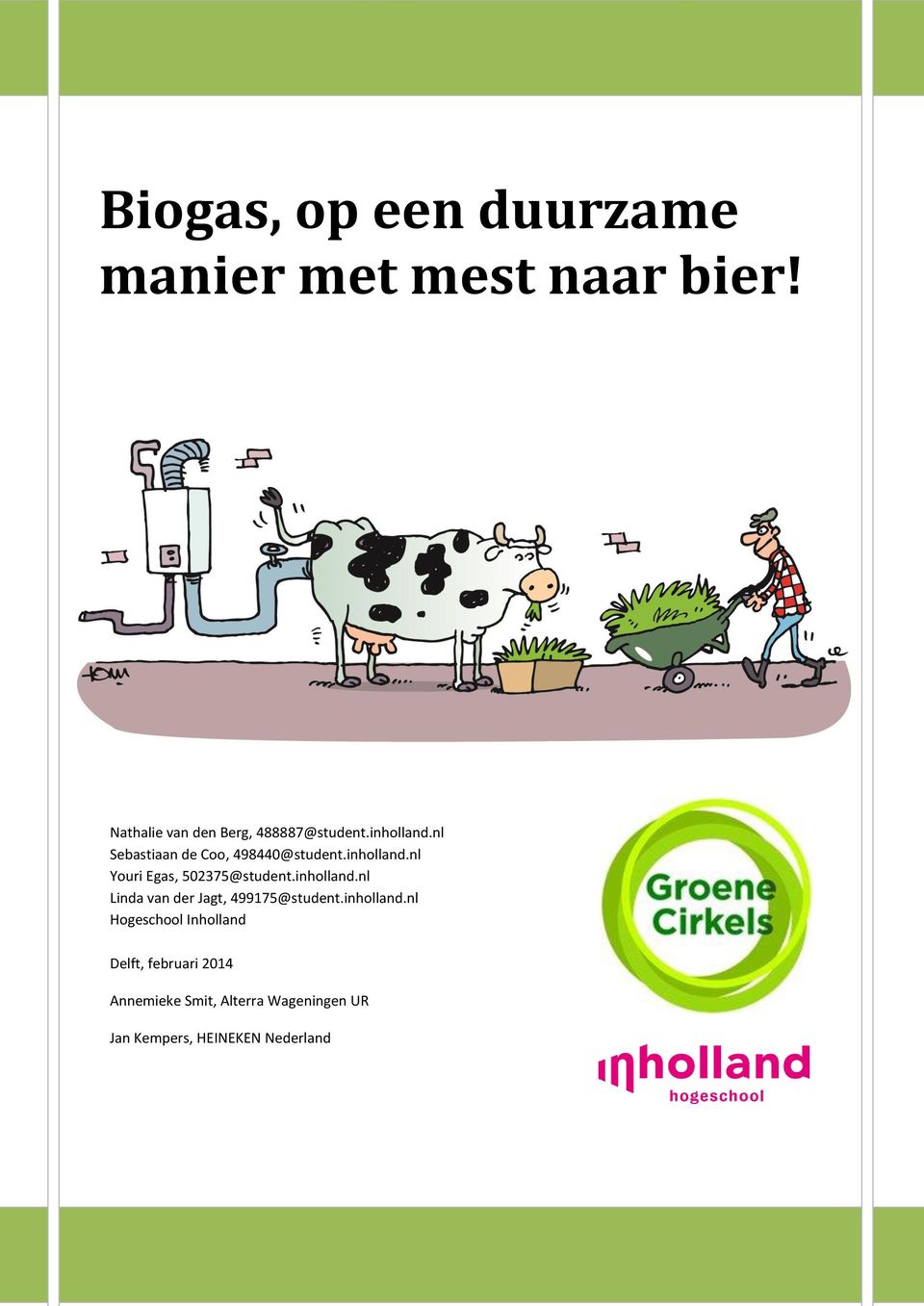 inholland.nl Youri Egas, 502375@student.inholland.nl Linda van der Jagt, 499175@student.