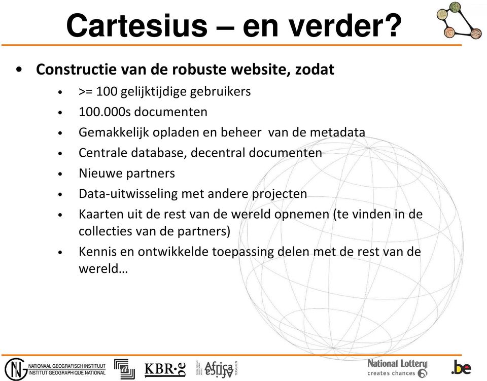 documenten Nieuwe partners Data-uitwisseling met andere projecten Kaartenuitde restvan de