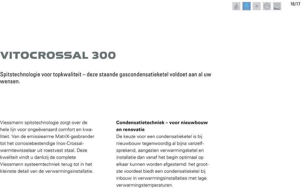 Van de emissiearme MatriX-gasbrander tot het corrosiebestendige Inox-Crossalwarmtewisselaar uit roestvast staal.