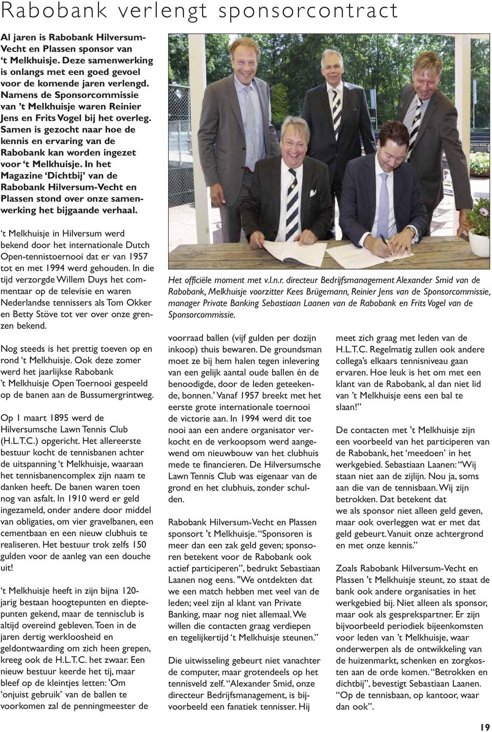 In het Magazine Dichtbij van de Rabobank Hilversum-Vecht en Plassen stond over onze samenwerking het bijgaande verhaal.