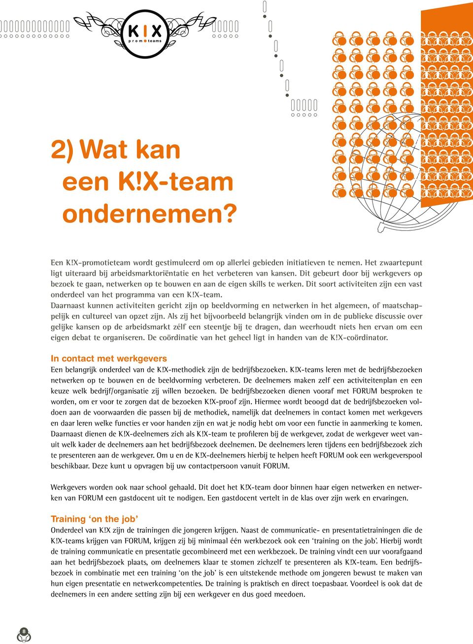 Dit soort activiteiten zijn een vast onderdeel van het programma van een K!X-team.