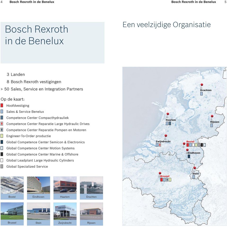 Competence Center Reparatie Pompen en Motoren Engineer-To-Order productie Global Competence Center Semicon & Electronics Zwijndrecht Boxtel Global Competence Center Motion Systems Global