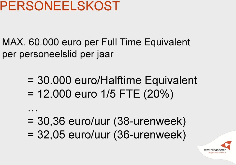 per jaar = 30.000 euro/halftime Equivalent = 12.