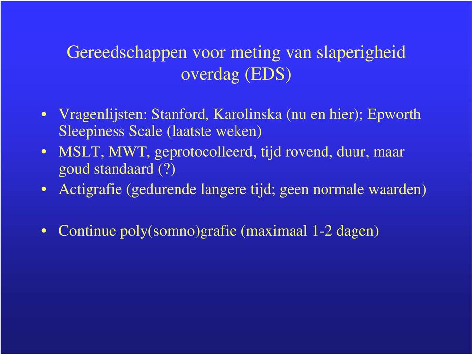 MWT, geprotocolleerd, tijd rovend, duur, maar goud standaard (?