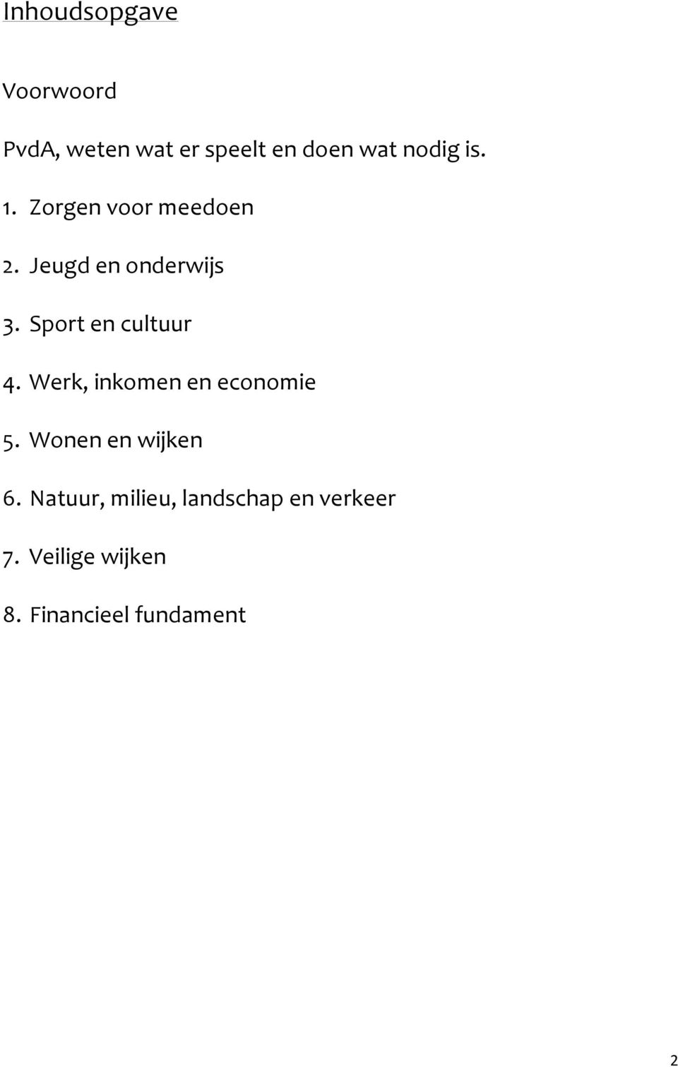 Sport en cultuur 4. Werk, inkomen en economie 5. Wonen en wijken 6.