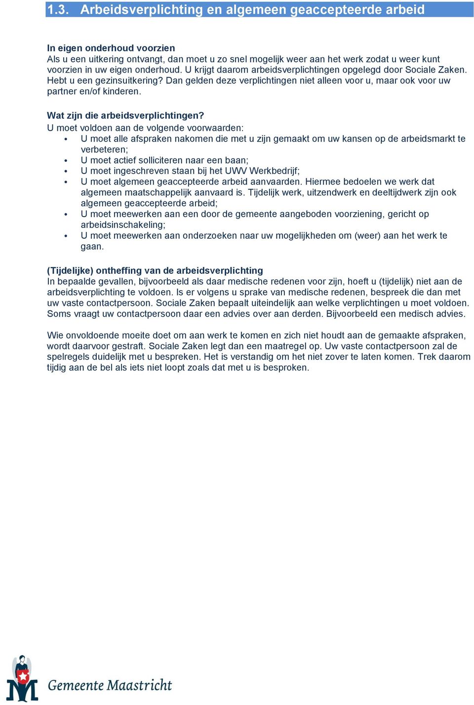 Dan gelden deze verplichtingen niet alleen voor u, maar ook voor uw partner en/of kinderen. Wat zijn die arbeidsverplichtingen?