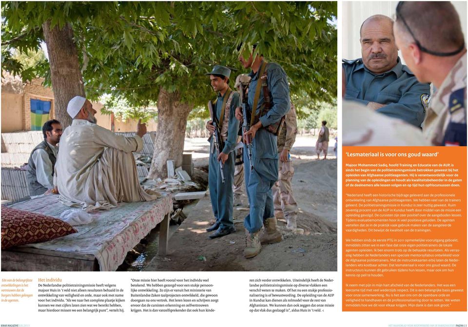 Nederland heeft een historische bijdrage geleverd aan de professionele ontwikkeling van Afghaanse politieagenten. We hebben veel van de trainers geleerd.