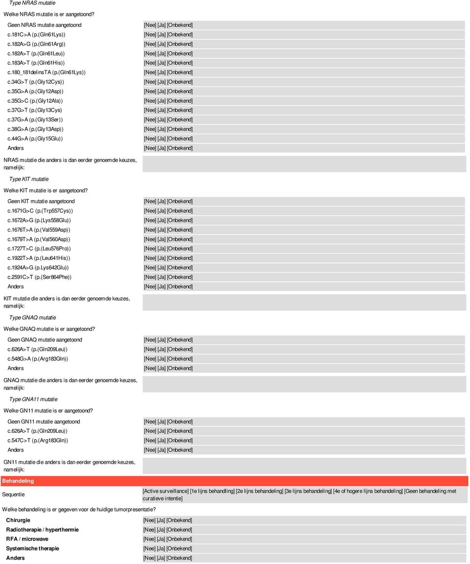 (gly15glu)) NRAS mutatie die anders is dan eerder genoemde keuzes, namelijk: Type KIT mutatie Welke KIT mutatie is er aangetoond? Geen KIT mutatie aangetoond c.1671g>c (p.(trp557cys)) c.1672a>g (p.